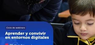 Afiche del ciclo de webinars "Aprender y convivir en entornos digitales"