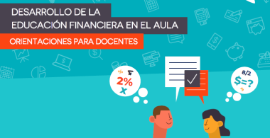 Desarrollo de la educación financiera en el aula. Orientaciones para docentes