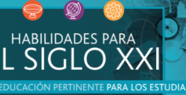 Habilidades para el siglo XXI. Por una educación pertinente para los estudiantes de hoy