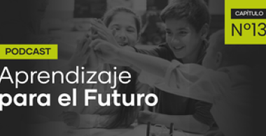 Podcast Aprendizaje para el Futuro - Capítulo 13