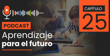 Podcast Aprendizaje para el Futuro - Capítulo 25