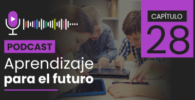 Podcast Aprendizaje para el Futuro - Capítulo 28