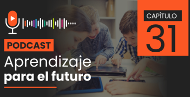 Podcast Aprendizaje para el Futuro - Capítulo 31